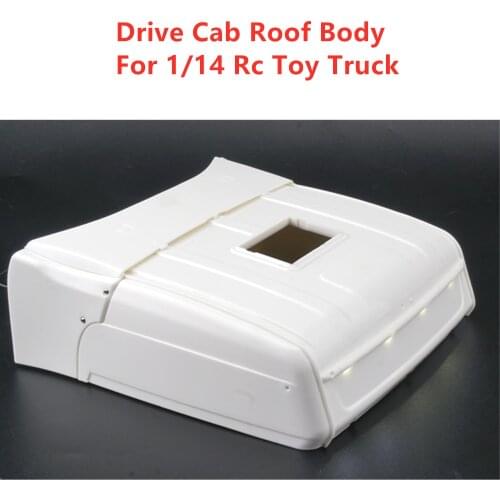 Rc Truck Drive Cab Roof Body W/ Led Light For 1/14 Rc Tractor Trailer Trucks Tamiya Scania R470 R620 56323 Diy Parts