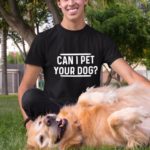 Can I Pet Your Dog Animal Lover Graphic Novelty Sarcastic Funny Mens T Shirt Summer Short Sleeve T-shirt Male Top Tees