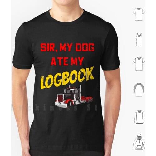 Sir My Dog Ate My Logbook T Shirt 6xl Cotton Cool Tee Humor Truck Driver Cool Driver Retro Vintage Trucking Swag Hipster