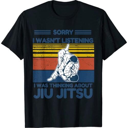 Jiu Jitsu Shirts Sorry I Wasn't Listening BJJ MMA Jujitsu T-Shirt Cotton Mens T Shirts Design Tops Shirt Funky Geek
