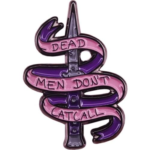 Dead men don't catcall feminist pin street harassment protest badge women rights jewelry novelty gift for her