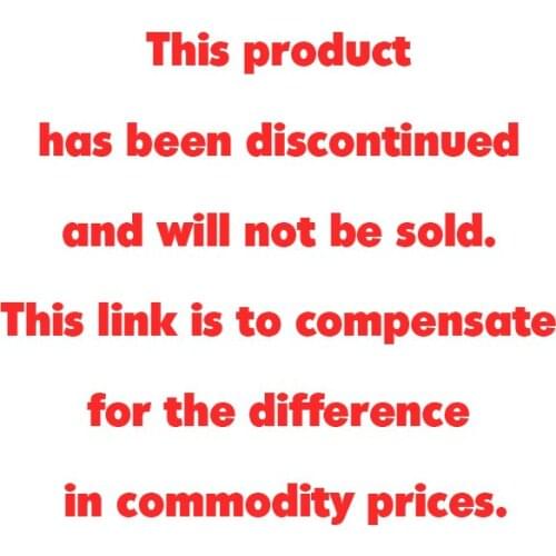 This product has been discontinued and will not be sold. This link is to compensate for the difference in commodity prices