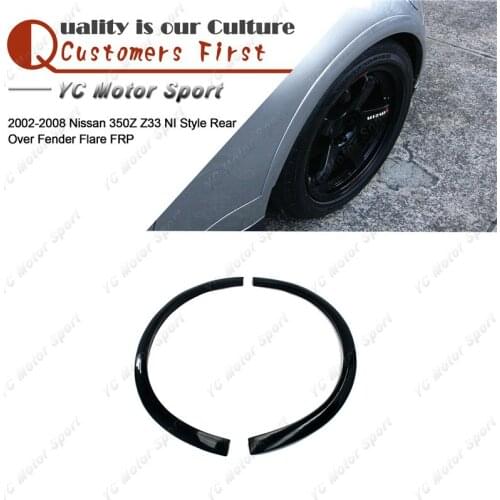 Car Accessories FRP Fiber Glass NI Style Rear Fender Flare 2pcs Fit For 2002-2008 350Z Z33 Rear Over Fender Flares