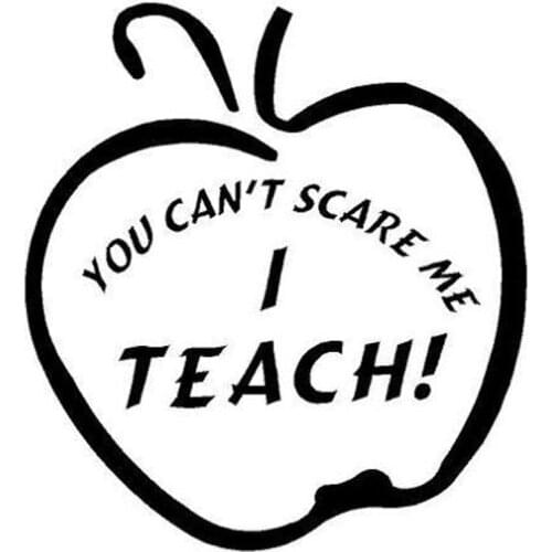 16X15.3CM YOU DON'T SCARE ME I TEACH Teacher Apple School Fun Sticker Decals Car Accessories S8-0157