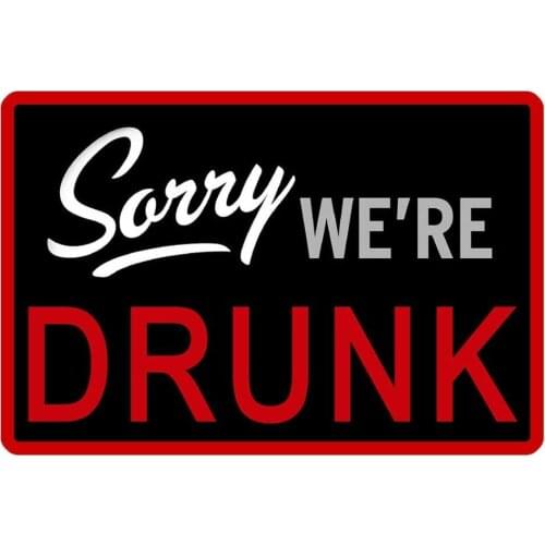 Tin Signs Sorry We're Drunk Metal Sign for Bedroom Cafe Home Bar Pub Coffee Beer Kitchen Bathroom Funny Wall Decor