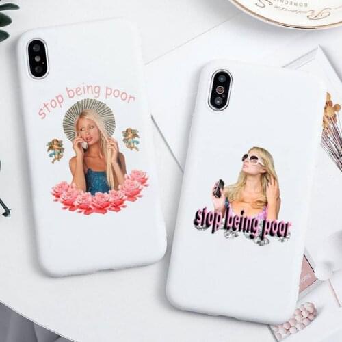 Paris Hilton Stop Being Poor Phone Case For iphone 12 11 Pro Max Mini XS 8 7 6 6S Plus X SE 2020 XR Candy white Silicone cover