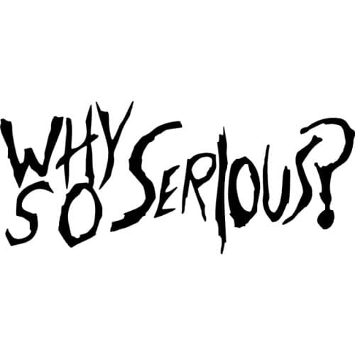 Dawasaru Personality Car Stickers"Why So Serious "waterproof Decals Laptop Auto Motorcycle Truck Accessories PVC,14cm*6cm