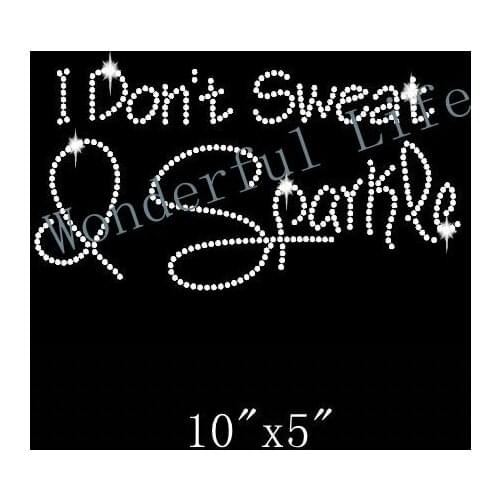 Free Shipping Rhinestone I Dont Sweat I Sparkle Iron On Bling Transfer