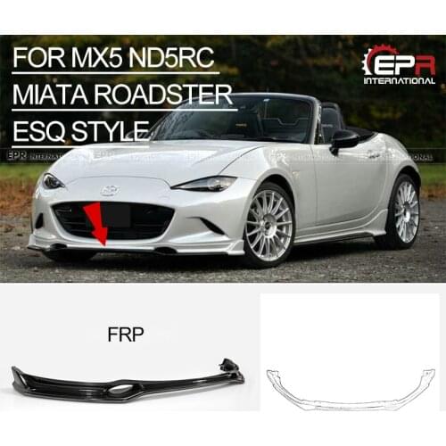 Car-styling ESQ Style FRP Fiber Glass Front Lip Fiberglass Bumper Splitter ND Tuning Spoiler For Mazda MX5 ND5RC Miata Roadster
