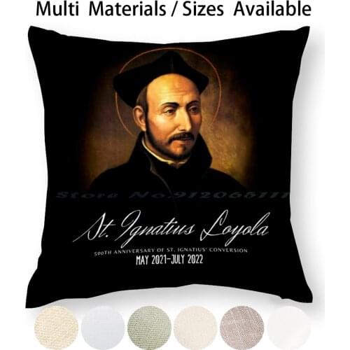 Ignatian Year , Saint Ignatius Of Loyola Pillow Case Throw Pillow Cover Cotton Linen Flax Go Forth Quotes Catholic Priest
