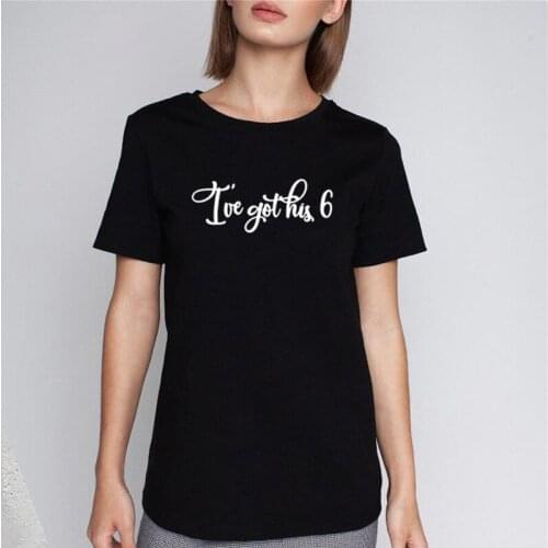 I've Got His 6 Print Tee Shirt Femme O-neck Short Sleeve Cotton Tshirt Women Christmas Tshirt Women Summer Loose T Shirts Women