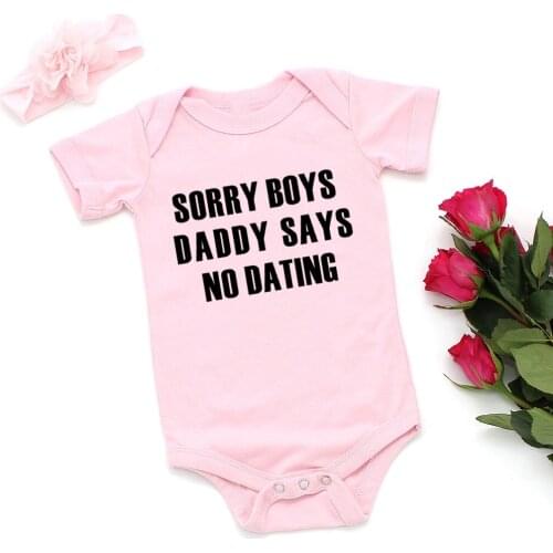 Funny Sorry Boys Daddy Says No Dating Baby Girl Clothes Pink Cotton Newborn Girls Bodysuit Summer Infant Body Onesie Romper