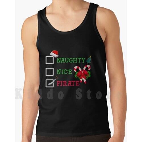 Nice Naughty Pirate Funny Santa Christmas Gifts tank tops vest 100% Cotton Pirate Pirate Lovers Funny Pirate Pirate Party