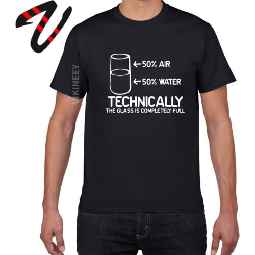 Technically The Glass Is Completely Full SCIENCE Sarcasm Letter T Shirt Men Premium Cotton Novelty Text T Shirt Men Tees