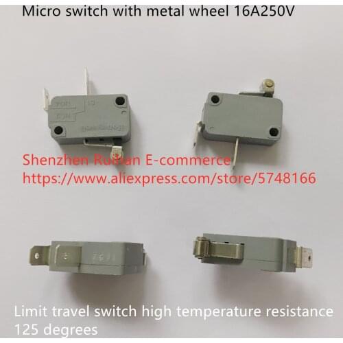 Original new 100% micro switch with metal wheel 16A 250V limit travel switch high temperature resistance 125 degrees