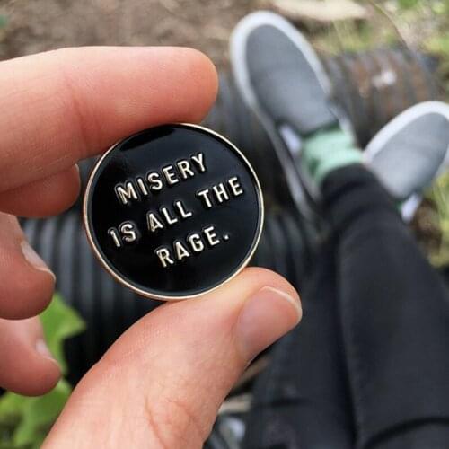 Misery is all the rage enamel pin black button badge Life Club slogan brooch