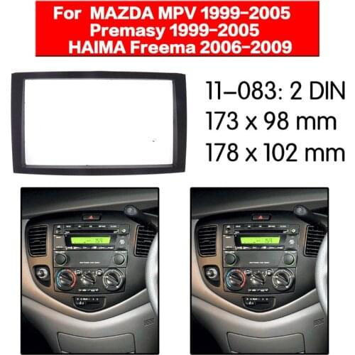Stereo Panel Plate Car Radio Fascia Surround For MAZDA MPV Premasy 1999-2005 HAIMA Freema 2006-2009 DVD Refitting Frame Dash Kit
