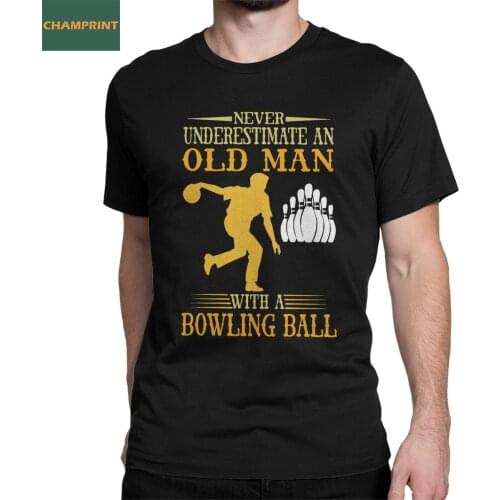 Never Underestimate An Old Man With A Bowling Ball T Shirt for Men Cotton T-Shirt Cool Tee Shirt Short Sleeve Clothes Gift Idea