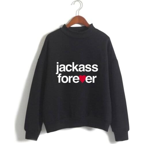 Jackass Forever Turtleneck Sweatshirts Women Men Long Sleeve Fashion Sweatshirt Unisex Casual Pullover Clothes