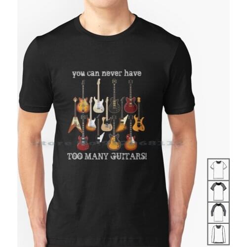 Too Many Guitars! T Shirt 100% Cotton Too Many Guitars Electric Stratocaster Telecaster Explorer Flying V Hollow Bc Rich Metal