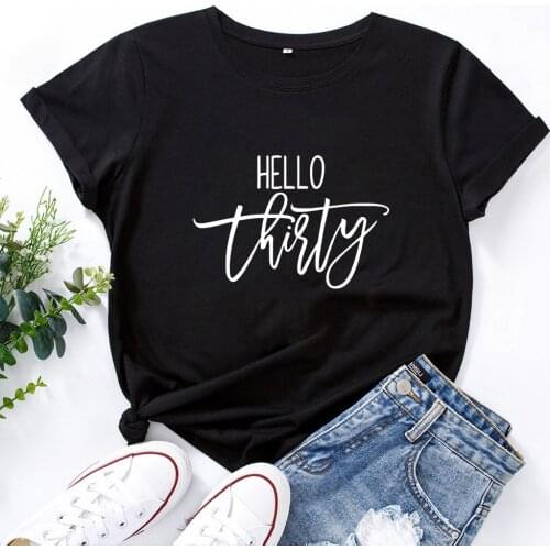 HELLO Thirty Shirt Women Short Sleeve Cotton Women T Shirt Casual O-neck Camisetas Mujer Personality Harajuku Tee Shirt Femme