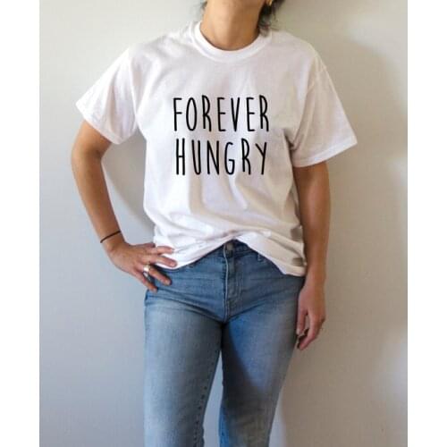 FOREVER HUNGRY funny women t shirt cute summer clothing girls tops tees T shirt high quality tumblr casual tops outfits