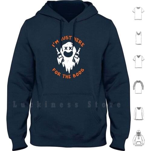 I'm Just Here For The Boos! Hoodies Long Sleeve Halloween Ghost Spook Booze Holiday Costume Candy Trick Or Treat