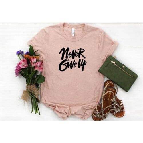 Never Give Up Shirt Harujuku Streetwear Polyester Female Clothing Funny Graphic Short Sleeve Women O Neck Tees TX5842