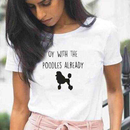 Funny Oy with The Poodles Already Printed T Shirt Women Tops Summer Short-Sleeve Casual Harajuku Tee Shirt Femme Women Tshirt