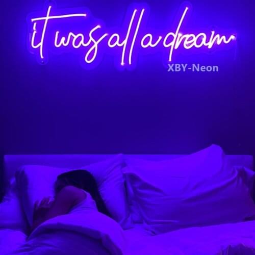 It Was All A Dream Neon Sign for Bedroom Decoration with Custom Neon Light Colors Led in Custom Light Neon Wall Decoration