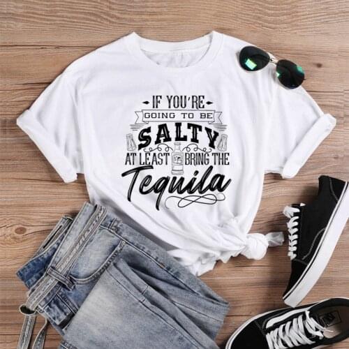 If You're Going To Be Salty At Least Bring The Tequila T-Shirt 100% Cotton unisex women quote cute Fashion funny tshirt top tee