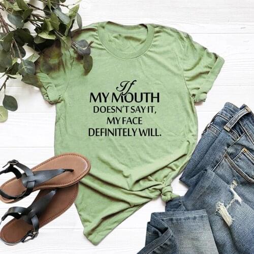 If my mouth doesn't say it my face definitely will fashion t shirts cotton short sleeve funny t-shirts for girls women