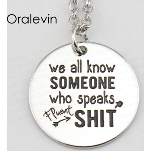 WE ALL KNOW SOMEONE WHO SPEAKS FPUENT SHIT Pendant Charms Necklace Gift Jewelry 10Pcs/Lot #LN402