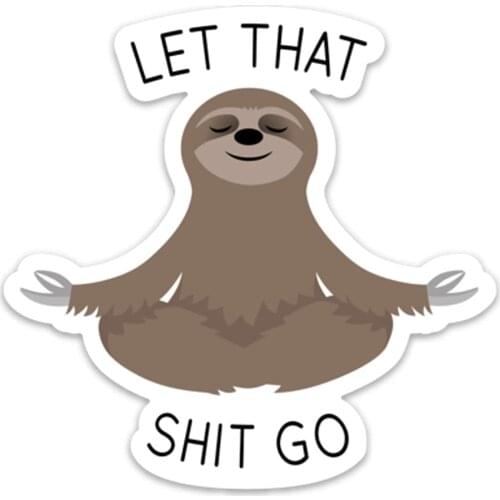 Dawasaru Let That Shit Go Car Sticker Meditating Sloth Sunscreen Decal Motorcycle Auto Accessories Decoration PVC,10cm*10cm