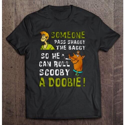 Someone Pass Shaggy The Baggy So He Can Roll Scooby A Doobie - T-shirts