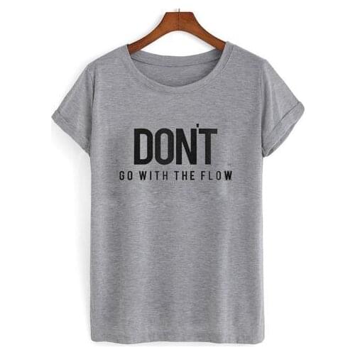DONT GO WITH THE FLOW Letters Women Tshirts Cotton Casual Funny t Shirt For Lady Top Tee Hipster Gray Drop Ship H-66