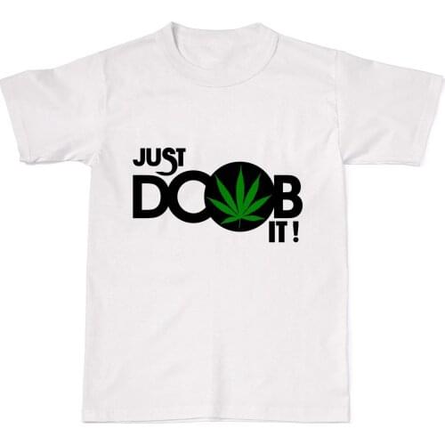 2019 Fashion Cotton T-shirt Just Doob It Doobie Funny Weed Smoke Spliff Joint Stoner Mens Womens Cotton T-Sh