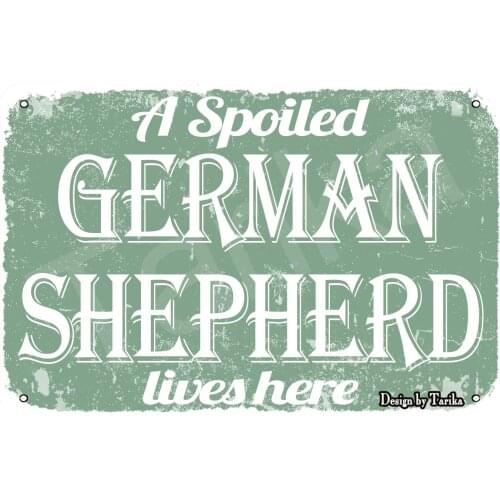 A Spoiled German Shepherd Lives Here 8X12 Inch Iron Retro Look Decoration Art Sign for Home Kitchen Bathroom Farm Wall Decor