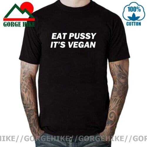 GorgeHike Funny Slogan EAT PUSSY ITS VEGAN T shirt men Valentines Day Gift Tee shirt Womens T-shirt Cute Couple Lovers tshirt