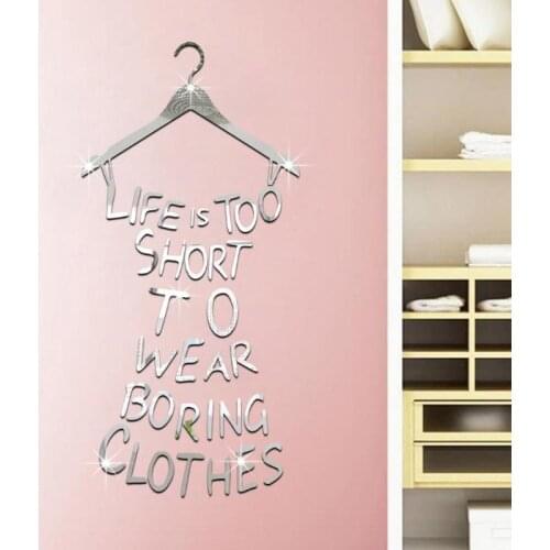 Acrylic Surface Mirror Dress Wall Sticker Name Life is Too Short To Wear Boring Clothes Mural Dressing Room Bedroom Wall Decal
