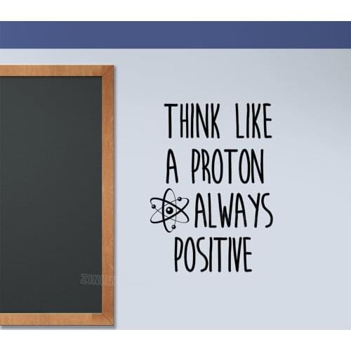 Think Like a Proton Atom Wall Stickers Classroom Decor Removable Science Wall Decal Always Positive Motivation Quote Decals S445