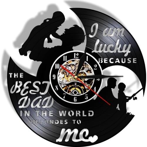 I Am Lucky Because The Best Dad In The World Belondes To Me Decorative Wall Clock Vinyl Clock Black Hanging Wall Watches