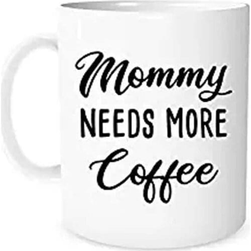 Mothers Day Gift for Hardworking Mom - Mommy Needs More Coffee Funny Ceramic Coffee Mug | Dad, Sons Best Birthday Gift for Her