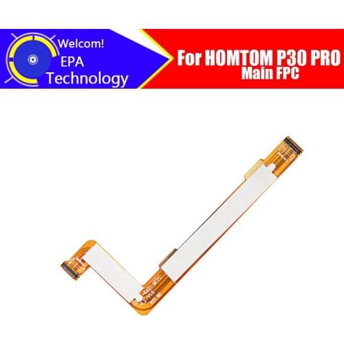 6.41 inch HOMTOM P30 PRO Main Board FPC 100% Original Main Ribbon flex cable FPC Accessories part replacement for HOMTOM P30 PRO