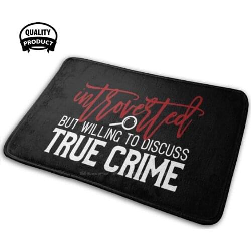 Introverted Willing To Discuss True Crime Gift For True Crime Junkies 3D Soft Non-Slip Mat Rug Carpet Cushion Social Distancing
