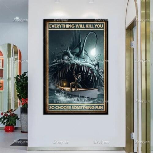 Fisherman Fisher Fishing And MonsterEverything Will Kill You So Choose Something Retro Poster Home Decor Prints Wall Art Canvas