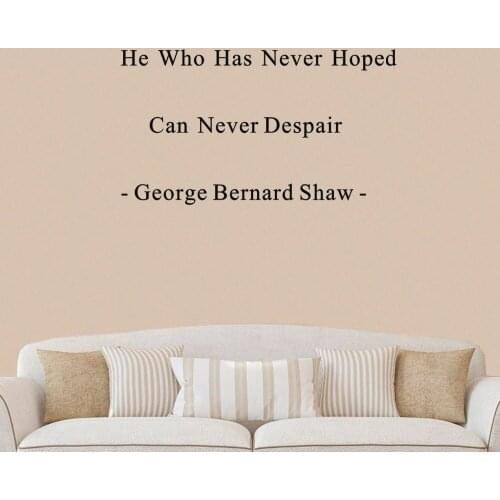 Famous People Quote Wall Decal Quotes He Who Has Never Hoped Can Never Despair George Bernard Shaw Wall Stickers Vinyl DecorSY74