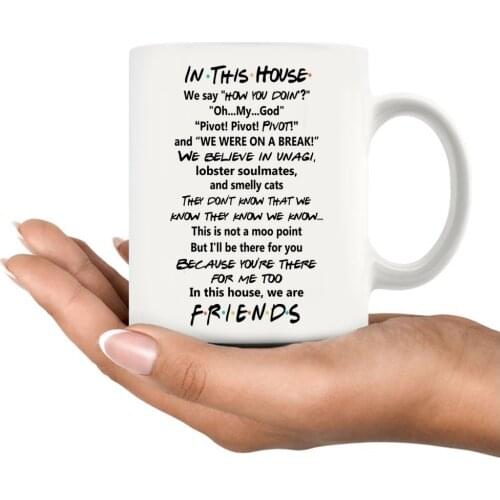 In This House,we Say How You Doin We Are Frends Coffee Mug 11oz White Ceramic Milk Mug Friends /family Gift Mugs