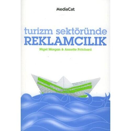 The tourism Industry Advertising Nigel Morgan, Anette Pritchard Mediacat Publishing Media Sequence (TURKISH)