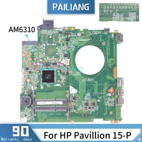 PAILIANG Laptop motherboard For HP Pavillion 15-P Mainboard DAY22AMB6E0 Core AM6310 TESTED DDR3